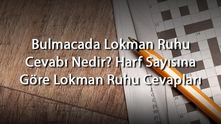 Bulmacada Lokman Ruhu Cevabı Nedir Harf Sayısına Göre Lokman Ruhu Cevapları