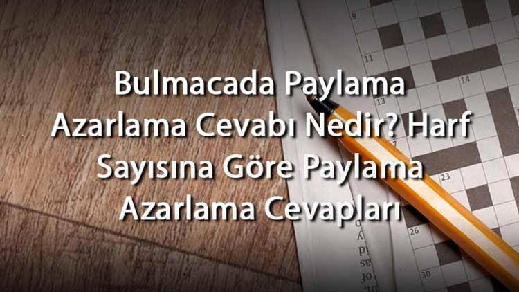 Bulmacada Paylama Azarlama Cevabı Nedir Harf Sayısına Göre Paylama Azarlama Cevapları