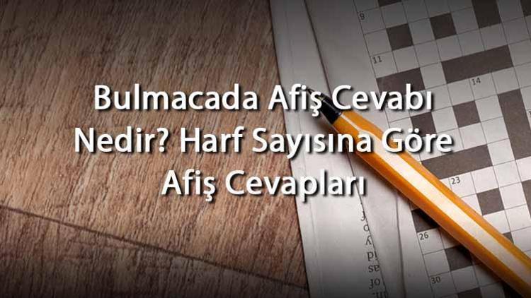 Bulmacada Afiş Cevabı Nedir Harf Sayısına Göre Afiş Cevapları