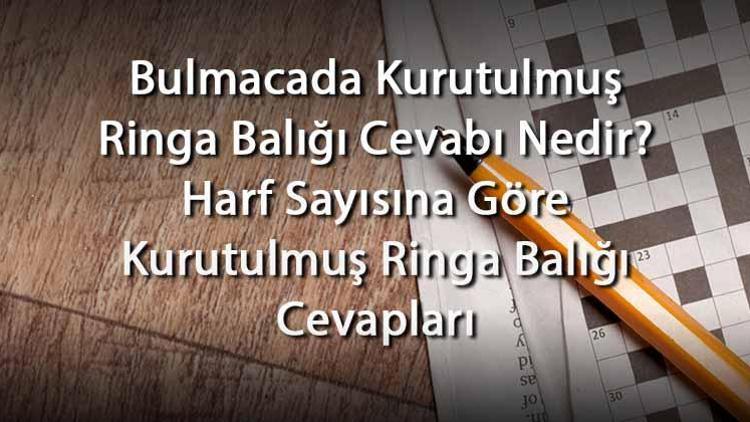 Bulmacada Kurutulmuş Ringa Balığı Cevabı Nedir Harf Sayısına Göre Kurutulmuş Ringa Balığı Cevapları