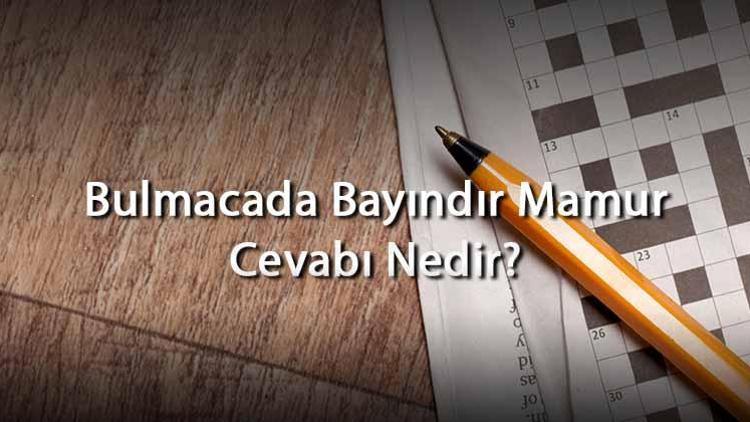 Bulmacada Bayındır Mamur Cevabı Nedir Harf Sayısına Göre Bayındır Mamur Cevapları