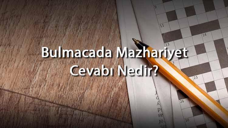 Bulmacada Mazhariyet Cevabı Nedir Harf Sayısına Göre Mazhariyet Cevapları