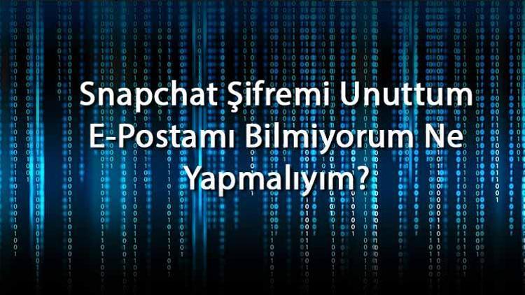 Snapchat Şifremi Unuttum E-Postamı Bilmiyorum Ne Yapmalıyım Snapchat Bana Özel Şifre Sıfırlama, Yenileme Ve Değiştirme