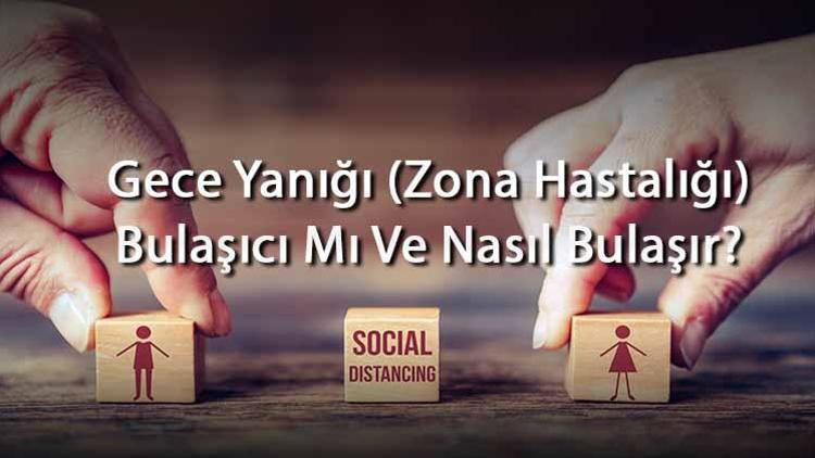 Gece Yanığı (Zona Hastalığı) Bulaşıcı Mı Ve Nasıl Bulaşır