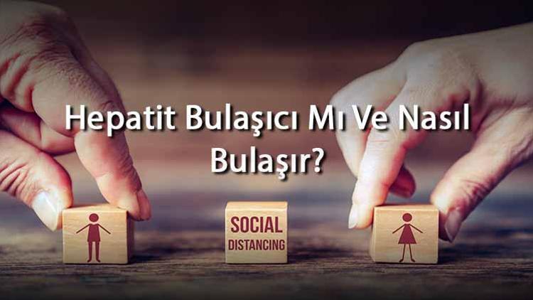 Hepatit Bulaşıcı Mı Ve Nasıl Bulaşır Hepatit A, B Ve C Hastalıkları Bulaşma Yolalrı İle Süreleri