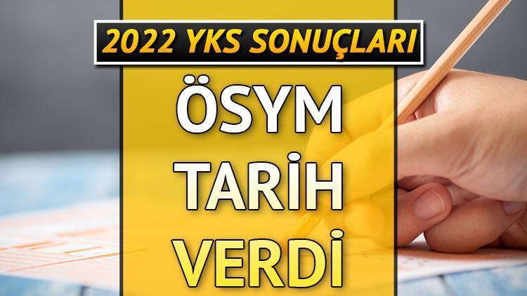 YKS sonuçları ne zaman açıklanacak İşte ÖSYMnin açıkladığı 2022 takvimi