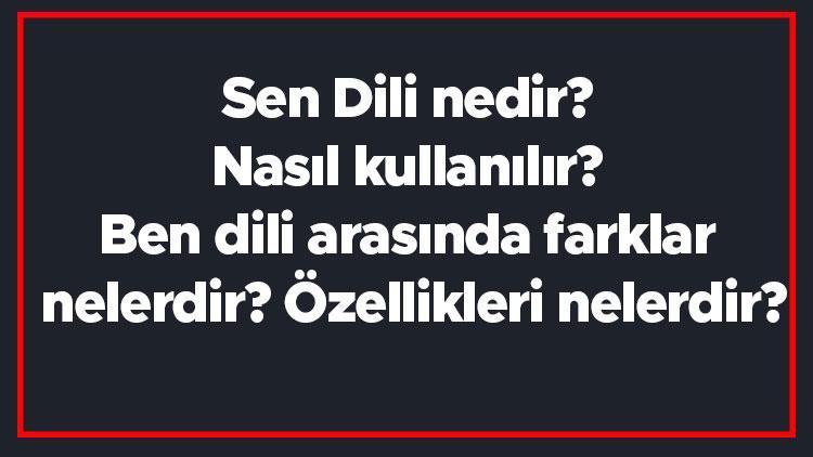 Sen Dili nedir Nasıl kullanılır Ben dili arasında farklar nelerdir Özellikleri nelerdir