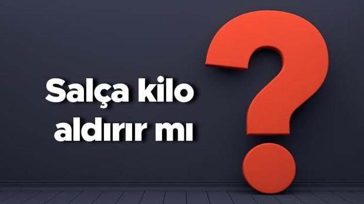 Salça kilo aldırır mı? Kahvaltıda biber salçası ve domates salçası yemek kilo yapar mı