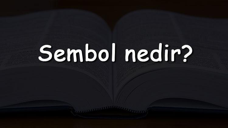 Sembol nedir Ne anlama gelir TDKya göre sembol kelimesinin sözlük anlamı