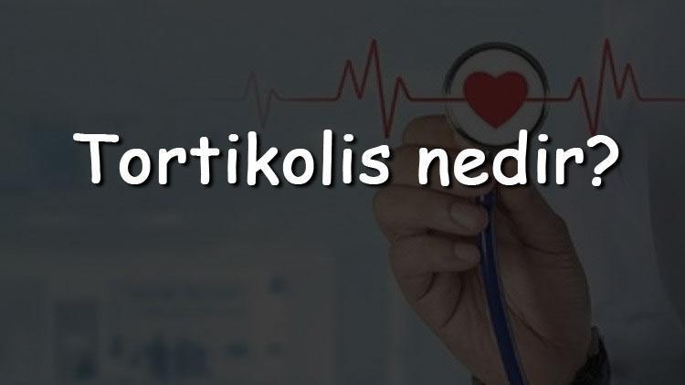 Tortikolis nedir Belirtisi ve tedavi yöntemleri nelerdir Tortikolis tanısı ve ameliyatı