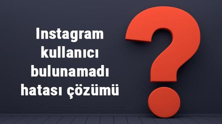 Instagram kullanıcı bulunamadı hatası çözümü (2024)