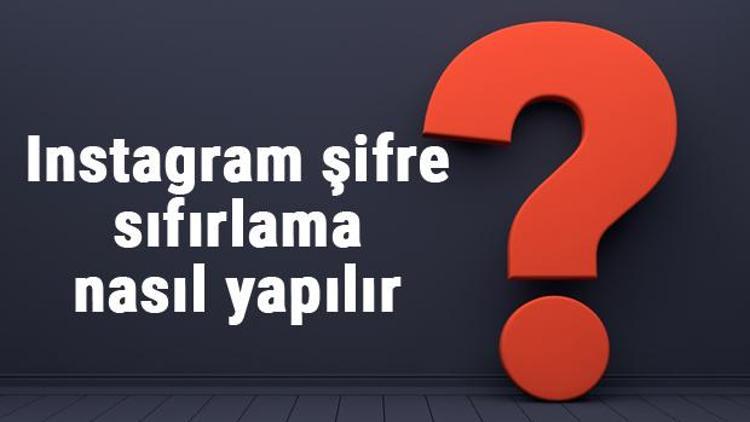 Instagram şifre sıfırlama nasıl yapılır Şifre ve sms gelmiyor sorunları ve çözümleri