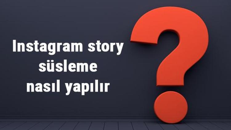 Instagram story süsleme nasıl yapılır Instagram story şekillendirme önerileri
