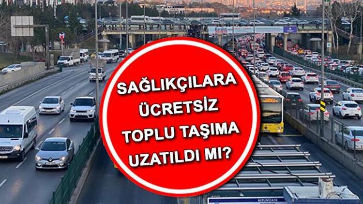 Sağlık çalışanlarına ücretsiz toplu taşıma uzatıldı mı, ne zaman bitiyor Resmi Gazetede yayımlanmıştı