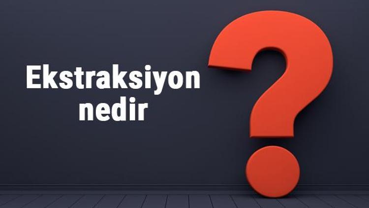 Ekstraksiyon nedir Tıpta ve kimyada nerelerde kullanılır Ekstraksiyon yöntemleri ve örnekleri