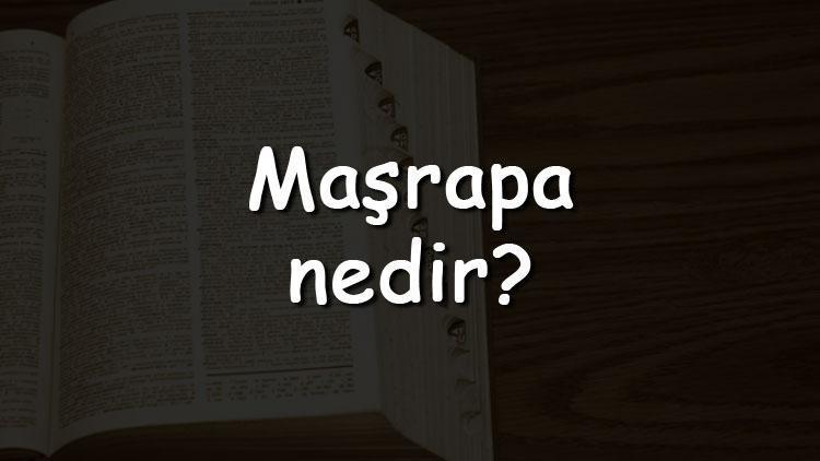 Maşrapa nedir Ne işe yarar TDKya göre maşrapa kelimesinin sözlük anlamı