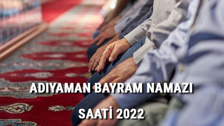 ADIYAMAN BAYRAM NAMAZI SAATİ 2022: Adıyaman Kurban Bayramı namazı saat kaçta Diyanet bayramı namazı vakitleri