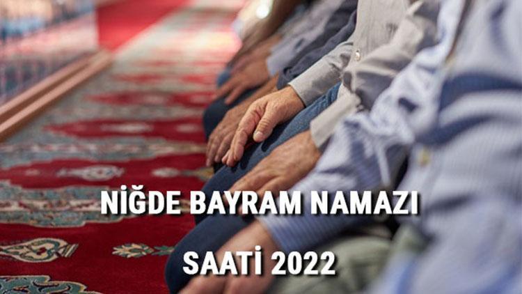 NİĞDE BAYRAM NAMAZI SAATİ 2022: Niğde Kurban Bayramı namazı saat kaçta Diyanet bayramı namazı vakitleri