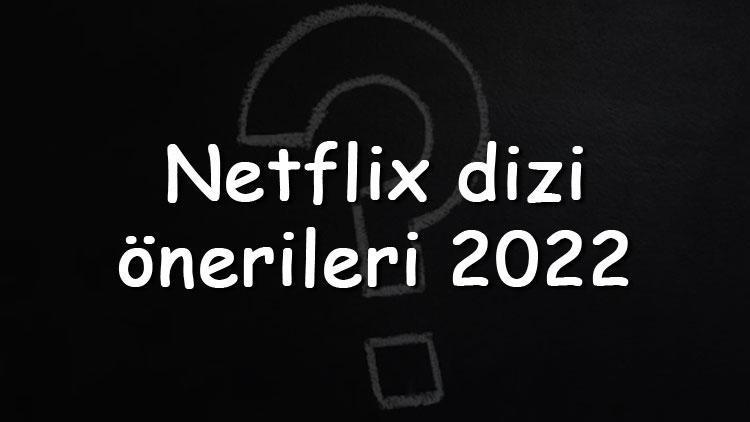 Netflix dizi önerileri 2022 - Bilim kurgu, komedi, aksiyon, romantik, gerilim ve macera Türk ile yabancı diziler