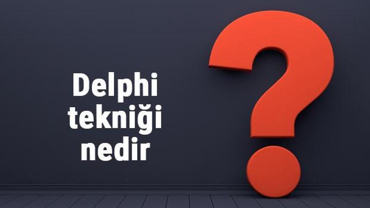 Delphi tekniği nedir, nasıl ve ne için kullanılır Delphi tekniği nitel midir nicel midir