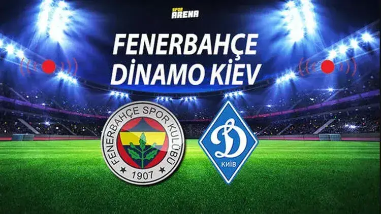 Fenerbahçe-Dinamo Kiev maçı ne zaman yapılacak İşte müsabakanın oynanacağı tarih