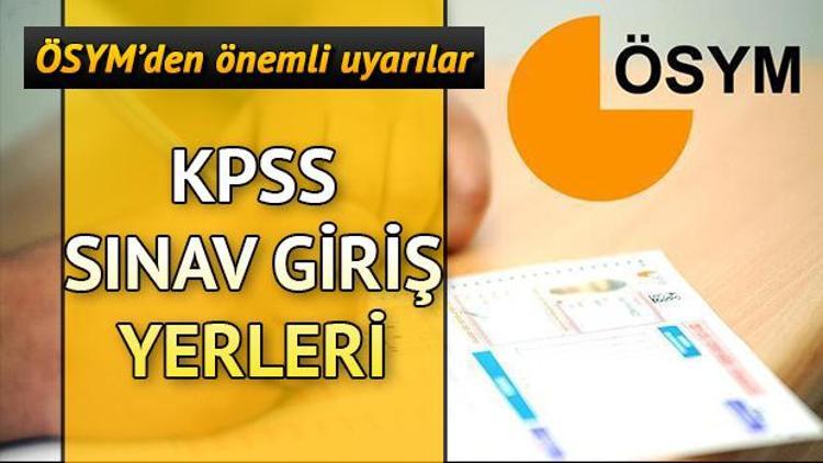 KPSS sınav giriş belgesi ne zaman yayınlanacak KPSS sınav yerleri belli oldu mu ÖSYM detayı