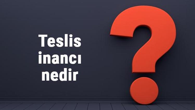 Teslis inancı nedir, nasıl ortaya çıktı Teslis inancı özellikleri nelerdir