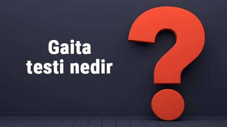 Gaita testi nedir, nasıl yapılır? Gaita testi neden istenir ve ne işe yarar?