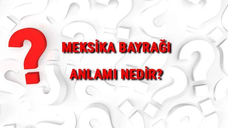 Meksika Bayrağı Anlamı Nedir Bayrakta Hangi Renkler Bulunur Renklerinin Anlamları