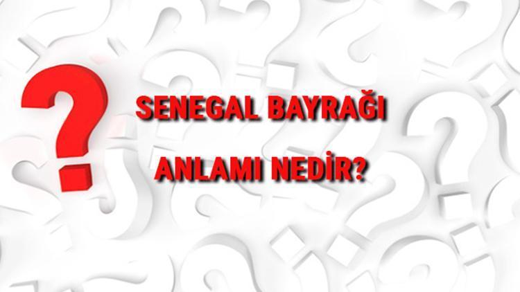 Senegal Bayrağı Anlamı Nedir Bayrakta Hangi Renkler Bulunur Renklerinin Anlamları