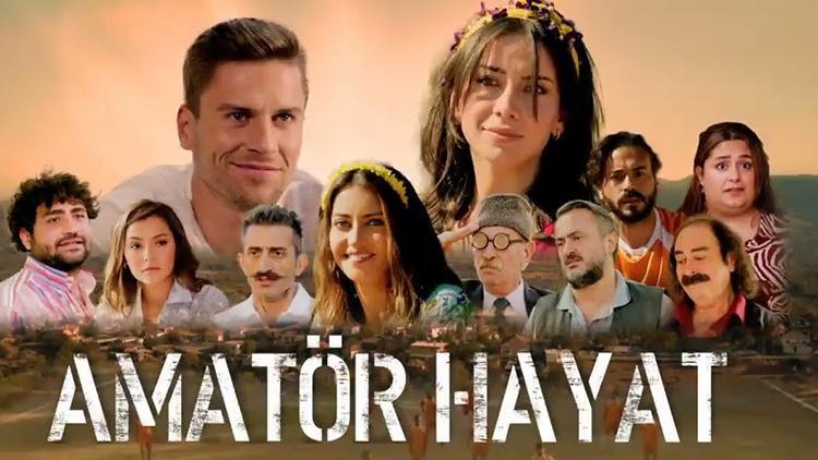 Amatör Hayat filmi konusu nedir, oyuncuları kimler Amatör Hayat filmi ilk kez TVde