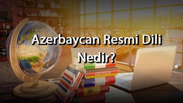 Azerbaycan Resmi Dili Nedir Azerbaycanda Konuşulan Diller Neledir