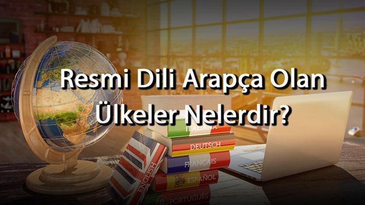 Resmi Dili Arapça Olan Ülkeler Nelerdir Arapça Konuşan Ülkeler Listesi