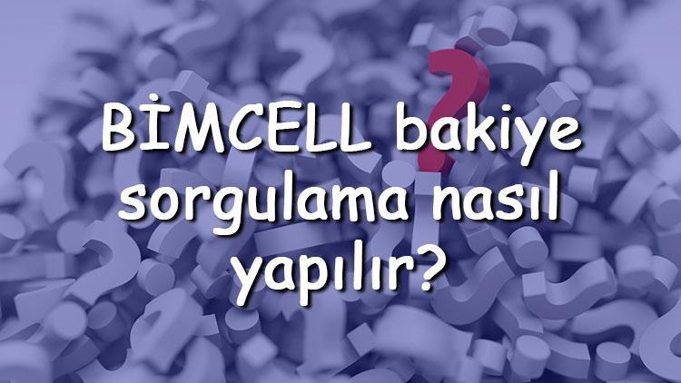 BİMCELL bakiye sorgulama nasıl yapılır BİMCELLde bakiye nasıl öğrenilir