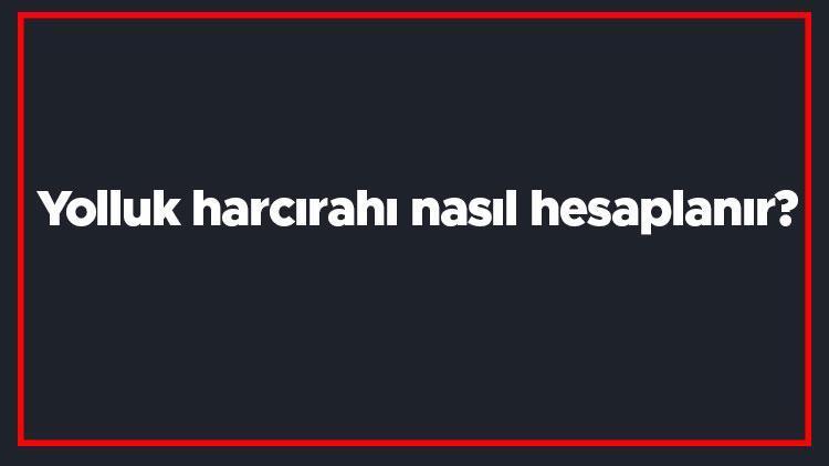 Yolluk harcırahı nasıl hesaplanır Yolluk harcırah hesaplama