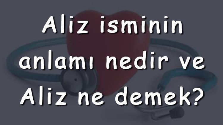 Aliz isminin anlamı nedir ve Aliz ne demek Aliz adının özellikleri, analizi ve kökeni