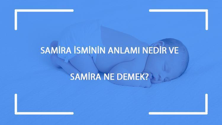 Samira isminin anlamı nedir ve Samira ne demek Samira adının özellikleri, analizi ve kökeni