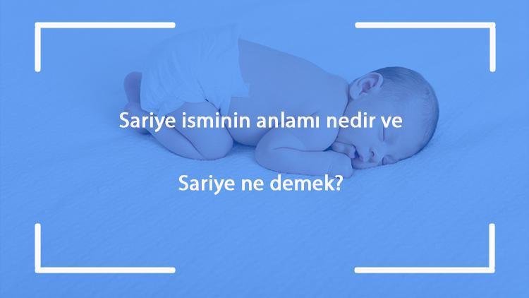 Sariye isminin anlamı nedir ve Sariye ne demek Sariye adının özellikleri, analizi ve kökeni