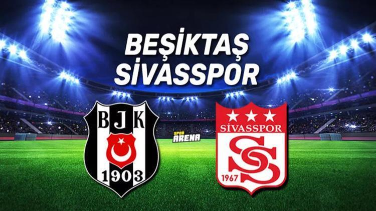 Beşiktaş Sivasspor maçı ne zaman, saat kaçta, hangi kanalda Beşiktaş Sivasspor maçı detayları
