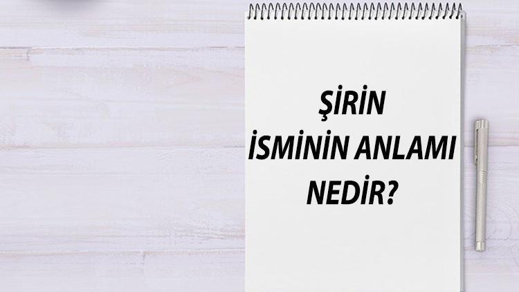 Şirin İsminin Anlamı Nedir Ve Şirin Ne Demek Şirin Adının Özellikleri, Analizi Ve Kökeni