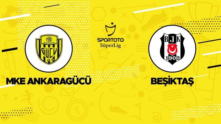 MKE Ankaragücü Beşiktaş maçı ne zaman, saat kaçta, hangi kanalda İşte canlı yayın bilgileri