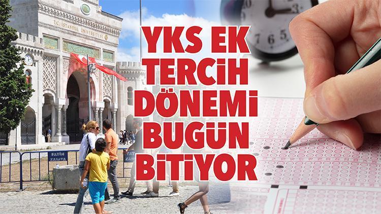 YKS ek tercih dönemi bugün bitiyor