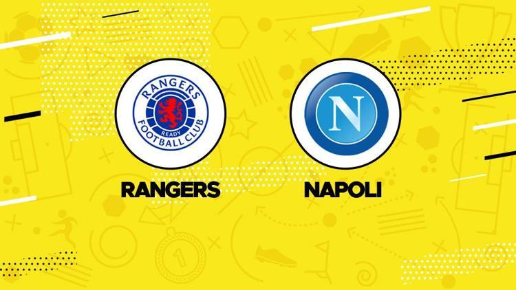 Rangers Napoli maçı saat kaçta, hangi kanalda İşte canlı yayın bilgileri
