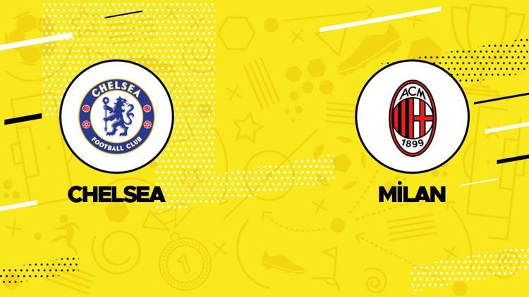 Chelsea Milan maçı ne zaman, saat kaçta, hangi kanalda, şifreli mi İşte  Şampiyonlar Ligi Chelsea Milan maçı canlı yayın bilgileri