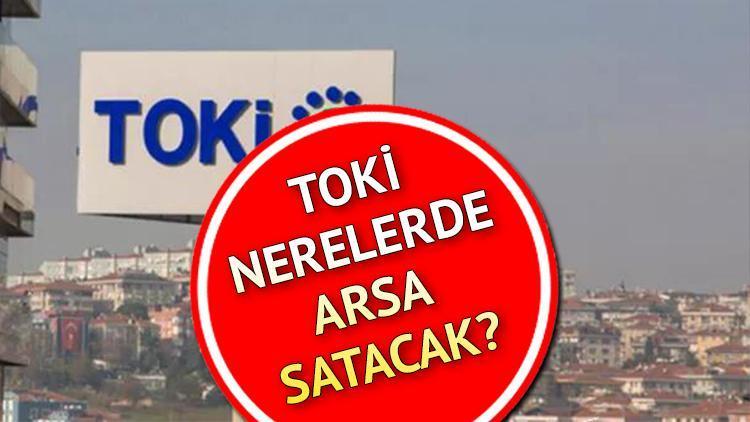 TOKİ arsa başvuru tarihleri: Başvurular başladı; TOKİ İstanbulda nerede arsa satışı yapacak