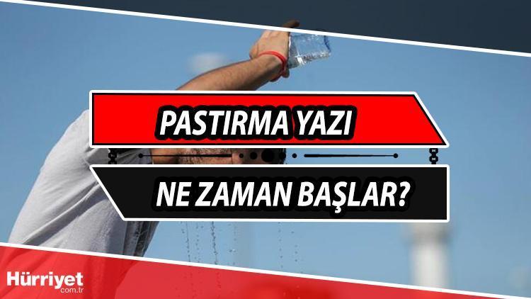 Pastırma yazı ne zaman Pastırma sıcakları ile mevsim normallerinin üzerine çıkılacak