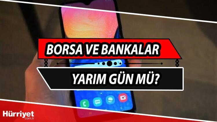 28 Ekim borsa ve bankalar yarım gün mü