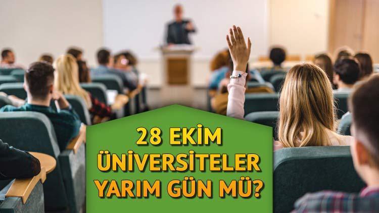 28 Ekim (Bugün) üniversiteler tatil mi, yarım gün mü 2022 Cuma günü üniversiteler öğleden sonra ders var mı... İşte belirlenen takvim