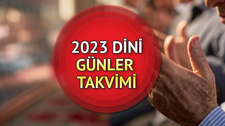 2023 DİNİ GÜNLER TAKVİMİ: Diyanet 2023 kandil, bayram ve dini günler tarihleri