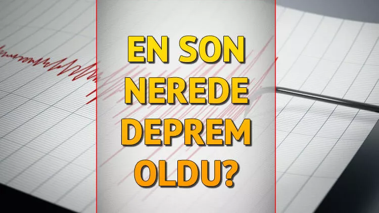 En son ne zaman ve nerede deprem oldu Kandilli 28 Kasım son dakika depremler listesi